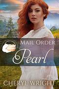 Mail Order Pearl (Widows, Brides, and Secret Babies #12) by Cheryl Wright