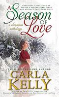 A Season of Love: A Christmas Anthology by Carla Kelly