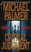 Critical Judgment: A Novel by Michael Palmer