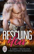 Rescuing You (Big Hot Heroes #1) by Sarah Taylor