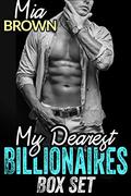 My Dearest Billionaire Romance Series Box Set by Mia Brown