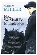Now We Shall Be Entirely Free by Andrew Miller