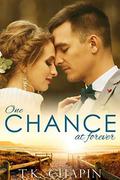 One Chance At Forever: A Realistic Christian Romance About Finding God And Love by T.K. Chapin