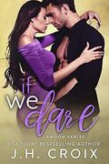 If We Dare by J.H. Croix