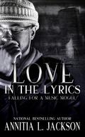 Love In The Lyrics: Falling For A Music Mogul by Annitia L. Jackson