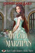 My Lady Marzipan by Sydney Jane Baily