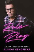 Role Play (Dear Lonely Guy #1) by Alison Hendricks