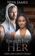 Enough For Her (Love and Loyalty #4) by Niya James