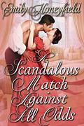 A Scandalous Match Against All Odds by Emily Honeyfield