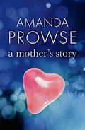 A Mother's Story by Amanda Prowse