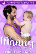 His Talented Manny by Lorelei M. Hart