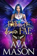 Fate of the Demon Fae (Monsters and Demons #2) by Ava Mason