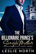 The Billionaire Prince’s Single Mother by Leslie North
