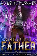 Sins of the Father (Sinfully Sacrificed #1) by Mary E. Twomey