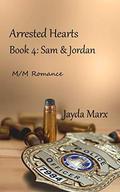 Arrested Hearts 4: Sam & Jordan by Jayda Marx