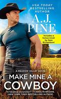 Make Mine a Cowboy: Two full books for the price of one (Meadow Valley #2) by A.J. Pine