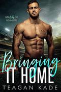 Bringing It Home (The King Brothers #2) by Teagan Kade