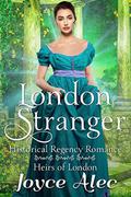 London Stranger: Historical Regency Romance by Joyce Alec