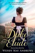 A Duke to Elude: Sweet Regency Romance (Sherton Sisters #1) by Wendy May Andrews