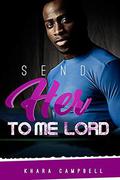 Send Her To Me Lord by Khara Campbell