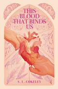 This Blood that Binds Us (This Blood that Binds Us #1) by S.L. Cokeley
