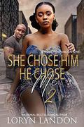 She Chose HIm, He Chose Me 2 by Loryn Landon