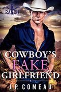 Cowboy's Fake Girlfriend by J.P. Comeau