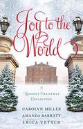 Joy to the World: A Regency Christmas Collection by Carolyn Miller, Amanda Barratt