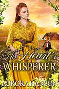 His Heart's Whisperer: A Historical Western Romance Book by Aurora Hanson