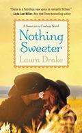 Nothing Sweeter (Sweet on a Cowboy #2) by Laura Drake