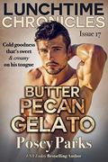 Lunchtime Chronicles: Butter Pecan Gelato by Posey Parks