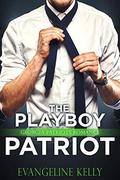 The Playboy Patriot (A Georgia Patriot Romance) by Evangeline Kelly