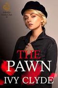 The Pawn : A dark enemies-to-lovers mafia romance by Ivy Clyde