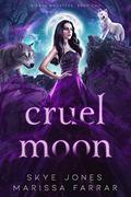 Cruel Moon: A Dark Paranormal Reverse Harem Romance (Wicked Monsters #2) by Skye Jones