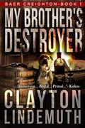 My Brother's Destroyer by Clayton Lindemuth