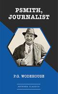 Psmith, Journalist by P.G. Wodehouse