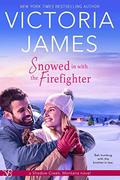 Snowed in with the Firefighter (Shadow Creek, Montana #7) by Victoria James