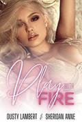 Play With Fire: A Single Mother Fireman Contemporary Romance by Sheridan Anne, Dusty Lambert
