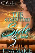 The Committed Side Chick 3: An African American Romance: Finale by Tina Marie