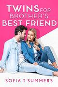 Twins for Brother's Best Friend by Sofia T Summers