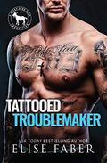 Tattooed Troublemaker: A Hero Club Novel by Elise Faber, Hero Club