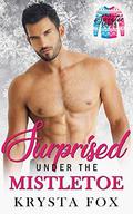 Surprised Under the Mistletoe by Krysta Fox