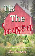 'Tis the Season: A Farm to Table Christmas Novella by Luci Dreamer