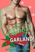 Oh My Garland! : A Single Parent Sports Romance by Melissa Williams