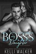 My Boss’s Daughter: Bossed by the Billionaire by Kelli Walker