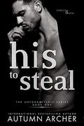 His to Steal: A Forbidden Romantic Suspense by Autumn Archer