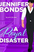 A Royal Disaster (Royally Engaged #1) by Jennifer Bonds