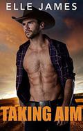Taking Aim: An FBI Agent Cowboy Romance by Elle James