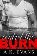 Control the Burn by A.K. Evans