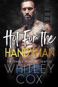 Hot for the Handyman by Whitley Cox